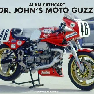 Dr. John’s Moto Guzzi – Limited edition book | Celebrating an icon’s racing triumphs