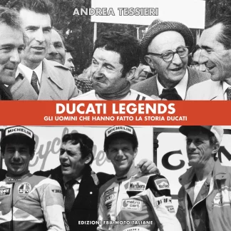 Ducati Legends – Stories of the men who made Ducati great