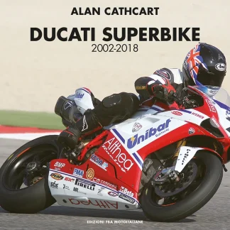 Ducati Superbike 2002-2018 – The evolution of the twin-cylinder legends in Superbike